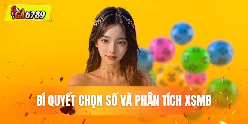 Bí quyết chọn số và phân tích XSMB