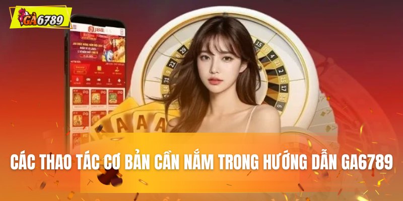 Quy trình các thao tác cơ bản để sử dụng nền tảng
