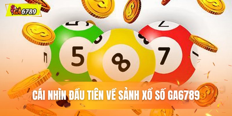 Tổng quan về dịch vụ xổ số của Ga6789