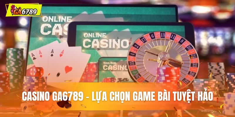 Ga6789 điểm hẹn game bài không thể bỏ lỡ