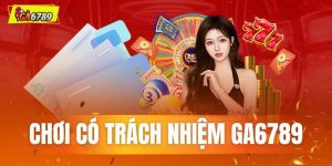 Chơi có trách nhiệm GA6789