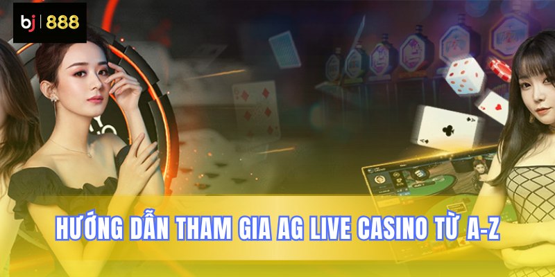 Cách thức vào chơi AG Live Casino nhanh