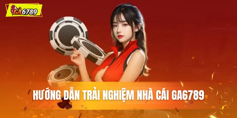 Quy trình bắt đầu chơi tại GA6789