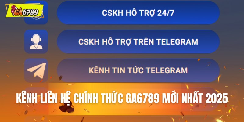 Kênh liên Hệ Chính Thức GA6789 cập nhật mới nhất 2025