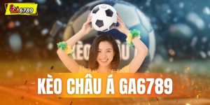 Kèo châu Á GA6789
