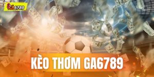 Kèo thơm GA6789