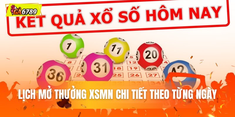 Lịch mở thưởng XSMN chi tiết theo từng ngày