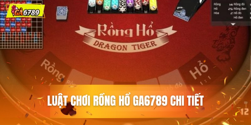 Luật chơi rồng hổ cơ bản cùng cách tính điểm.
