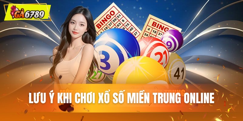 Lưu ý khi chơi xổ số miền Trung online