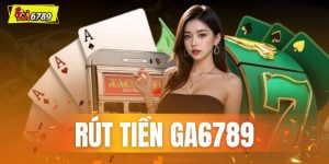 Rút tiền GA6789