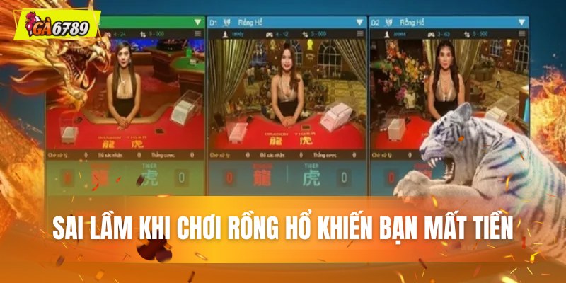 Sai lầm khi chơi rồng hổ khiến bạn mất tiền