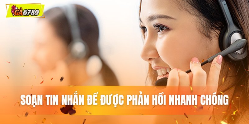 Soạn tin nhắn để được phản hồi nhanh chóng